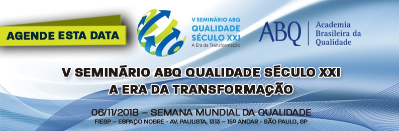 V Seminário ABQ Qualidade Século XXI – A Era da Transformação